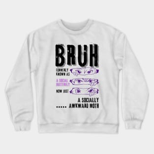 Bruh...formerly a social butterfly (2) Crewneck Sweatshirt